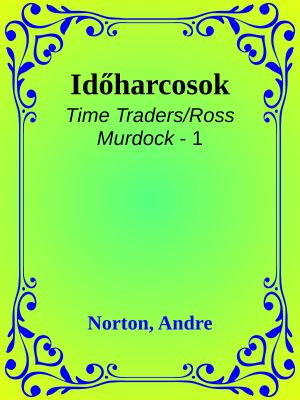 [Time Traders/Ross Murdock 01] • Időharcosok